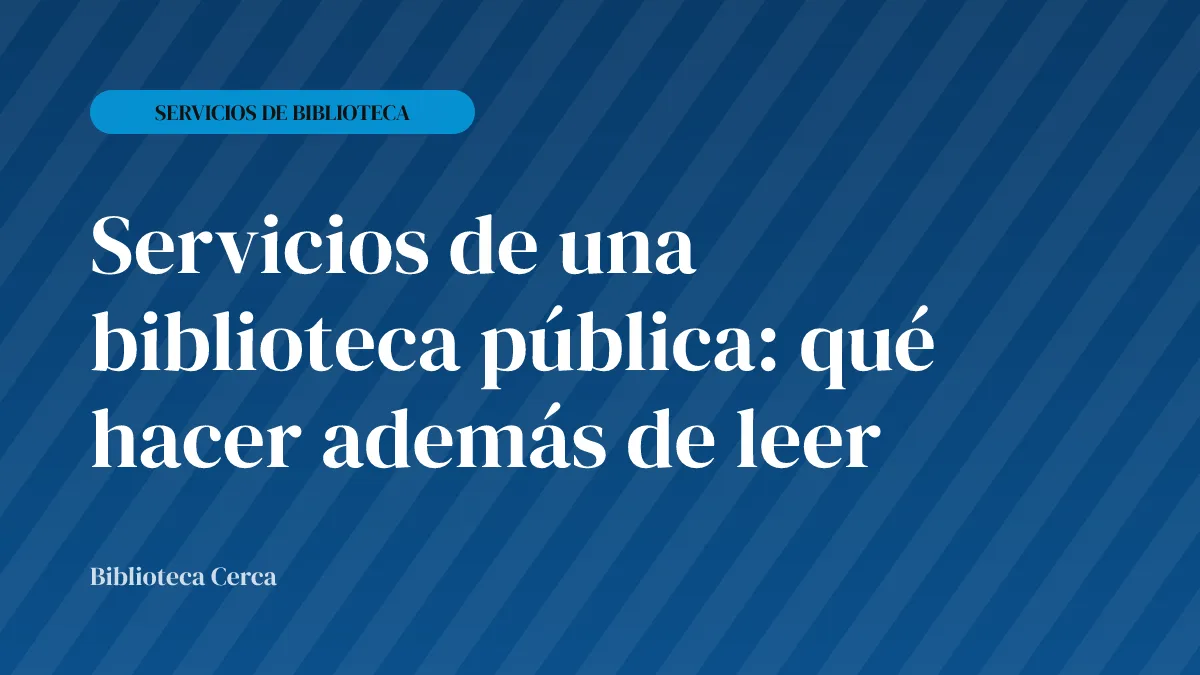 Servicios de una biblioteca pública: qué hacer además de leer